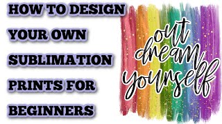 How to design your own Sublimation prints  Beginner tutorial  Easy designs  sublimation designer [upl. by Airod]