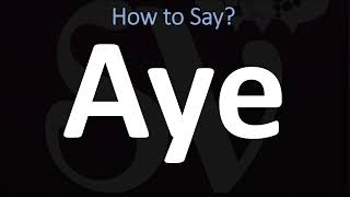 How to Pronounce Aye CORRECTLY [upl. by Cacia]