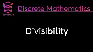 DIVISIBILITY  DISCRETE MATHEMATICS [upl. by Frohman]