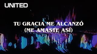 Tu Gracia Me Alcanzó  Me Amaste Así  Offical Lyric Video  Hillsong UNITED [upl. by Rafi]