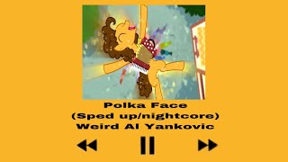 Polka FaceWeird Al Yankovic sped upnightcore [upl. by Noak564]