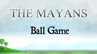 Mayan Ball Game [upl. by Favien370]