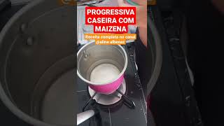 PROGRESSIVA CASEIRA COM MAIZENA [upl. by Gibeon951]