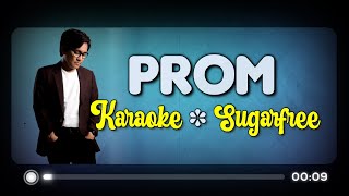 PROM  Sugarfree KARAOKE Version [upl. by Amaris]