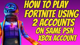 How To Play Fortnite Using 2 Accounts Ps4 Xbox [upl. by Hospers848]