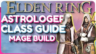 Elden Ring Astrologer Class Guide  Mage Build Guide [upl. by Nowyt]