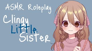 ♥ ASMR ROLEPLAY Clingy Little Sister 【ROLEPLAY  ASMR】♥ [upl. by Dlorrej]