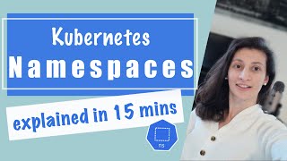 Kubernetes Namespaces Explained in 15 mins  Kubernetes Tutorial 21 [upl. by Codi]