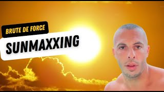 Sunmaxxing Brute de force [upl. by Florenza]