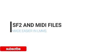 HOW TO USE MIDI FILES AND SOUNDFOUNTS SF2 in LMMS [upl. by Asilak794]