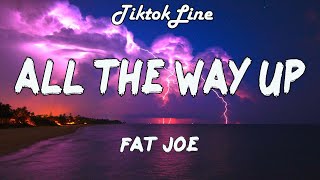 Fat Joe  All the Way Up Lyrics [upl. by Nehr]