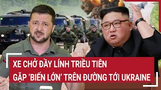 Thời sự quốc tế Xe chở đầy lính Triều Tiên gặp ‘biến lớn’ trên đường tới Ukraine [upl. by Gamber]