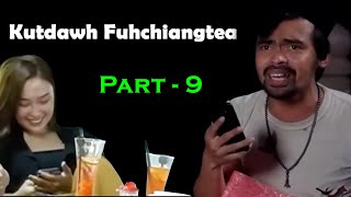 Kutdawh fuhchiangtea Part9 [upl. by Bivins964]