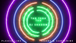 Tan Tana Tan Tan Tan Taara  DJ Shadow Dubai Remix [upl. by Enilehcim]