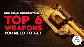 Red Dead Redemption 2  Top 6 Weapons You Need to Get [upl. by Assenar]