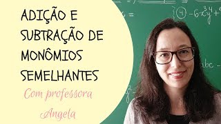 MONÔMIOS  Adição e Subtração de Monômios Semelhantes  Professora Angela Matemática [upl. by Ailis]