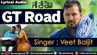 GT Road  Full Lyrical Video Song  Singer  Veet Baljit [upl. by Sila644]