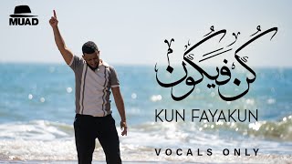 Muad  Kun Fayakun Vocals Only [upl. by Studner]