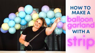 EVERYTHING You Need to Know About Making a Balloon Garland with a Strip  Balloon Strip Tutorial [upl. by Eiramenna]