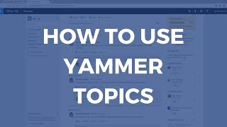 How to use Yammer Topics [upl. by Blackmun]