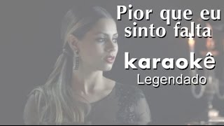 Pior que eu sinto falta  Lexa Karaokê [upl. by Sladen]