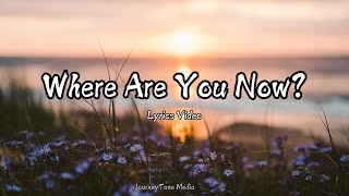 Where Are You Now  The Song That Will Touch Your Heart Official Lyrics Video [upl. by Corella235]