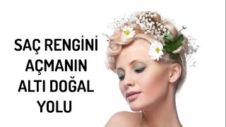 SAÇ RENGİNİ AÇMANIN 6 DOĞAL YOLU [upl. by Paddy]