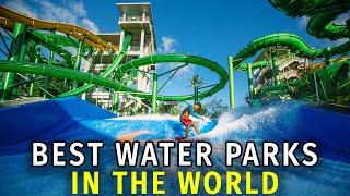 Top 10 Best Water Parks in the World [upl. by Ingaberg]