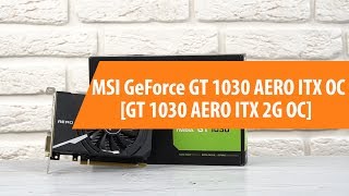 Распаковка MSI GeForce GT 1030 AERO ITX OC  Unboxing MSI GeForce GT 1030 AERO ITX OC [upl. by Zerline]