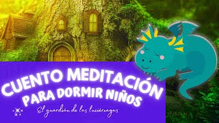 🔴CUENTO MEDITACION PARA DORMIR NIÑOS  EL GUARDIAN DE LAS LUCIERNAGAS [upl. by Donela]