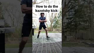 How to PROPERLY do the Kazotsky Kick [upl. by Fredelia66]