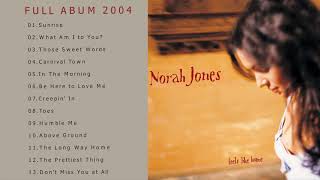 Feels Like Home  Norah Jones Full Album 2004 [upl. by Nahtaoj]