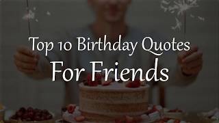 Top 10 Birthday Quotes for Friends [upl. by Rivy]