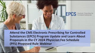 CMS EPCS Program Update and Learn About Proposals in the CY 2024 PFS Proposed Rule Webinar [upl. by Ordnasil174]