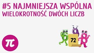 Najmniejsza wspólna wielokrotność dwóch liczb 5  Liczby pierwsze i złożone [upl. by Ebert564]