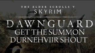 Skyrim Dawnguard  How to get the Summon Durnehviir Shout [upl. by Issi]