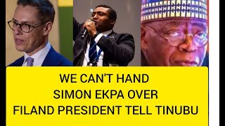 THE TRUTH IS COMING OUT AS FINLAND PRESIDENT DECLARES WHY SIMON EKPA CANT BE HANDED OVER [upl. by Armond157]