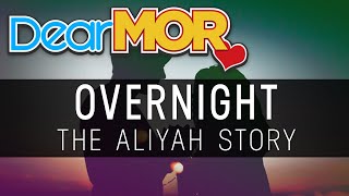 Dear MOR quotOver Nightquot The Aliyah Story 022219 [upl. by Bohlin]