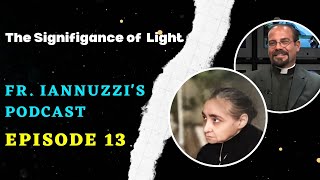 Fr Iannuzzi Podcast Ep 13Significance of Light  Learning to Live in Gods Divine Will 51918 [upl. by Graniela]