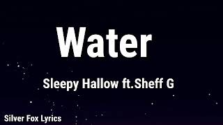 Sleepy Hallow  Water Lyrics ft Sheff G [upl. by Matthews953]