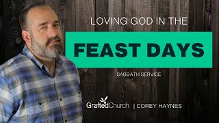 Loving God in the Feast Days  Corey Haynes  Grafted Church [upl. by Egwan]