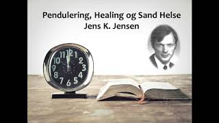 Pendulering Healing og Sand Helse  Jens K Jensen  Norwegian [upl. by Tnomyar]