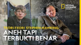 TEORI  TEORI STEPHEN HAWKING ANEH TAPI TERBUKTI BENAR  NATIONAL GEOGRAPHIC INDONESIA [upl. by Katie]