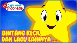 Lagu Bintang Kecil dan Lagu Anak Lainnya  Lagu Anak Indonesia Nursery Rhymes وميض وميض نجمة صغيرة [upl. by Nerti]