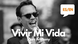 Marc Anthony  Vivir mi Vida Lyrics  Letra English amp Spanish Translation amp Meaning [upl. by Sopher]