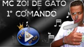 MC ZOI DE GATO  1° COMANDO ♪LETRADOWNLOAD♫ [upl. by Brock]