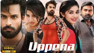 Uppena Full Movie  Panja Vaishnav Tej  Krithi Shetty  Vijay Sethupathi  Movie Facts and Review [upl. by Hnaht]