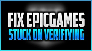 How To Fix Epic Games Stuck On Verifying [upl. by Sollows678]