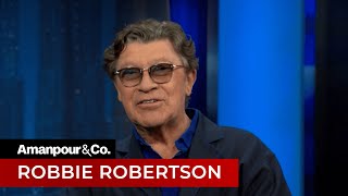 Robbie Robertson Reflects on His Legendary Rock Career  Amanpour and Company [upl. by Dukie244]