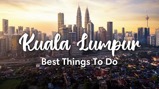 KUALA LUMPUR MALAYSIA 2023  10 Fun Things To Do In amp Around Kuala Lumpur [upl. by Broadbent]